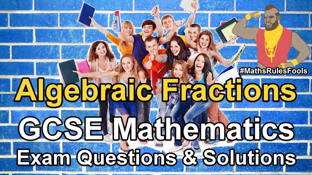Algebraic Fractions - GCSE Maths Exam Questions