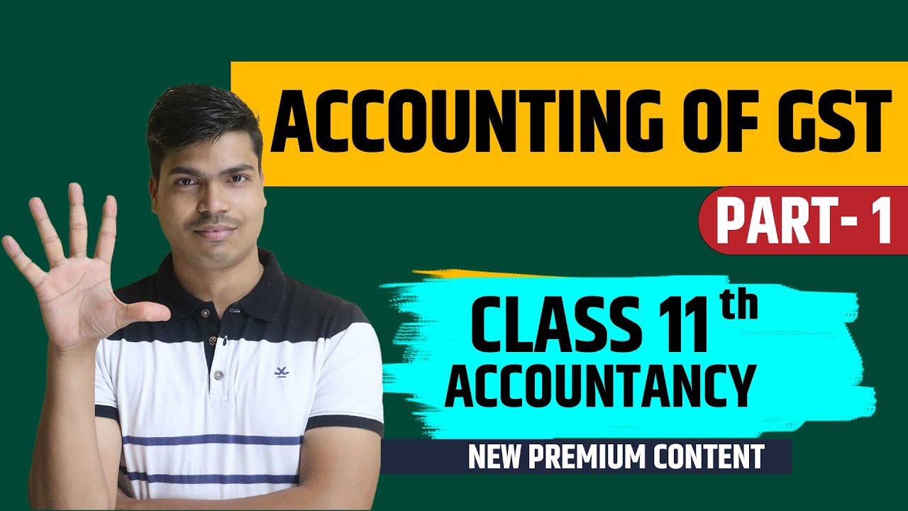 Goods & services Tax | Accounting of GST | class 11 Accounts Part 1 | Treatment & Journal entries
