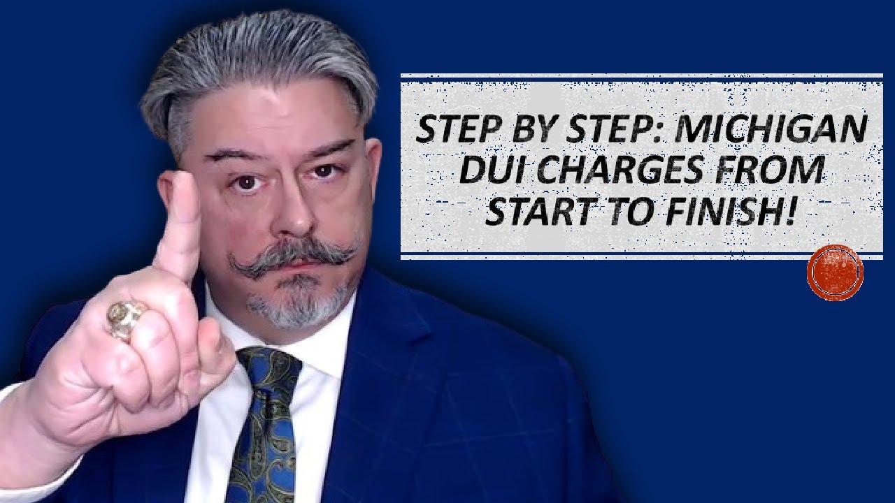 Michigan Drunk Driving Charges from Start to Finish: Walking you through a Michigan OWI Case / DUI