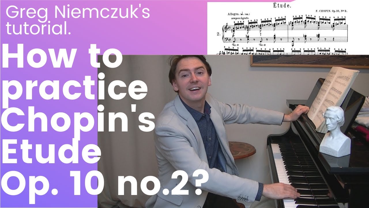 How to practice Chopin's Etude Op. 10 no. 2 -  tutorial, Greg Niemczuk's lecture.