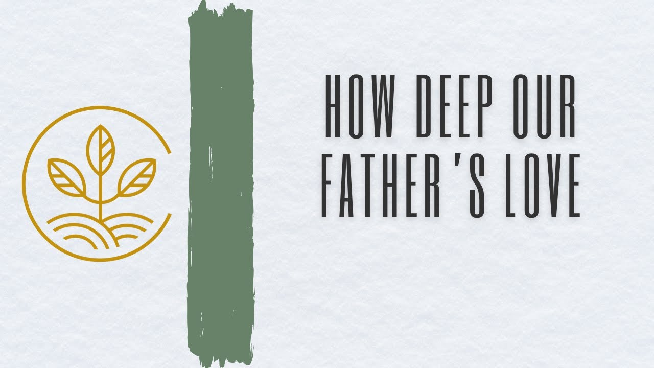How Deep Our Father's Love for Us