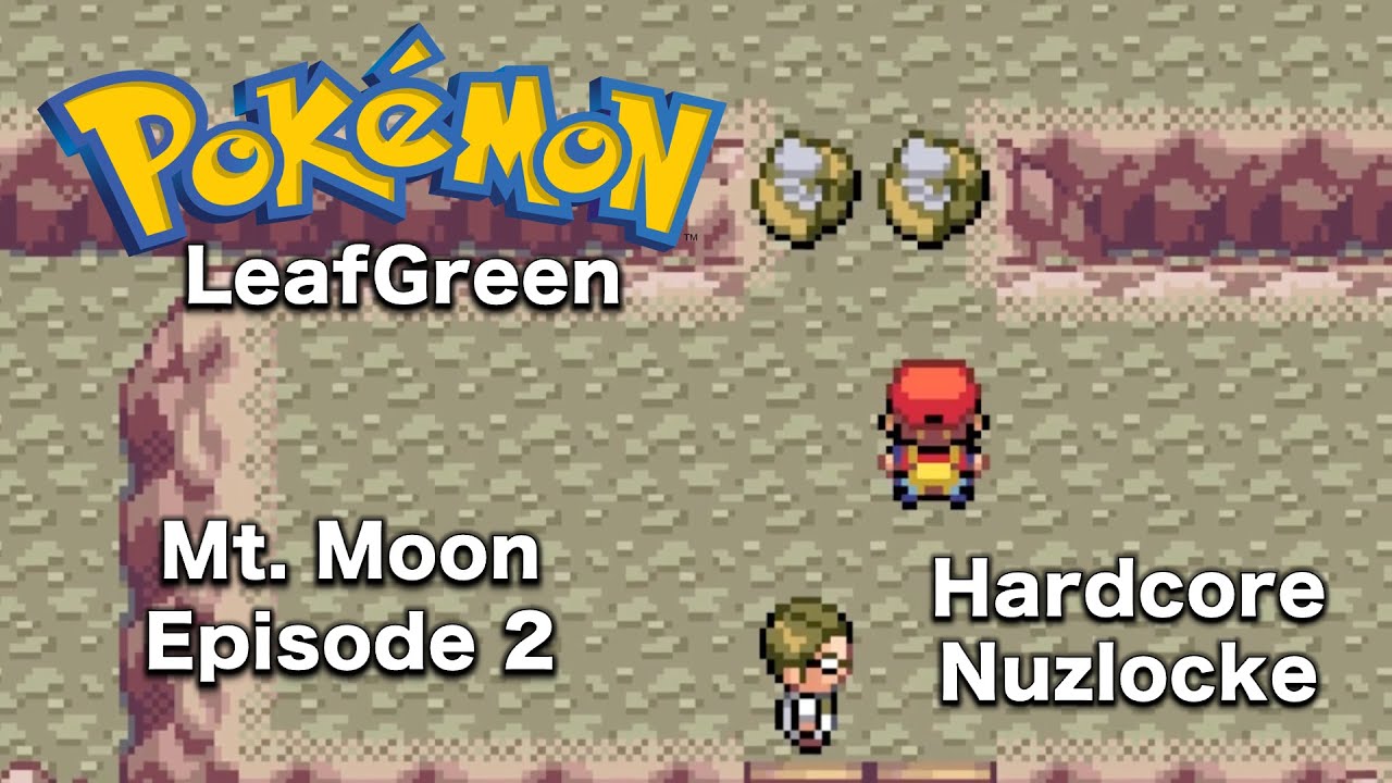 Mt. Moon! Pokemon LeafGreen Hardcore Nuzlocke - Episode 2