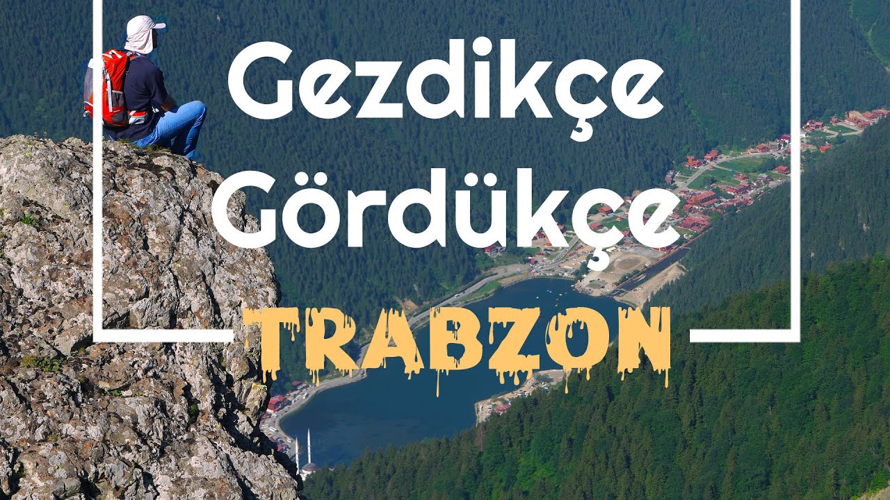 Gezdikçe Gördükçe TRABZON - tanıtım filmi -