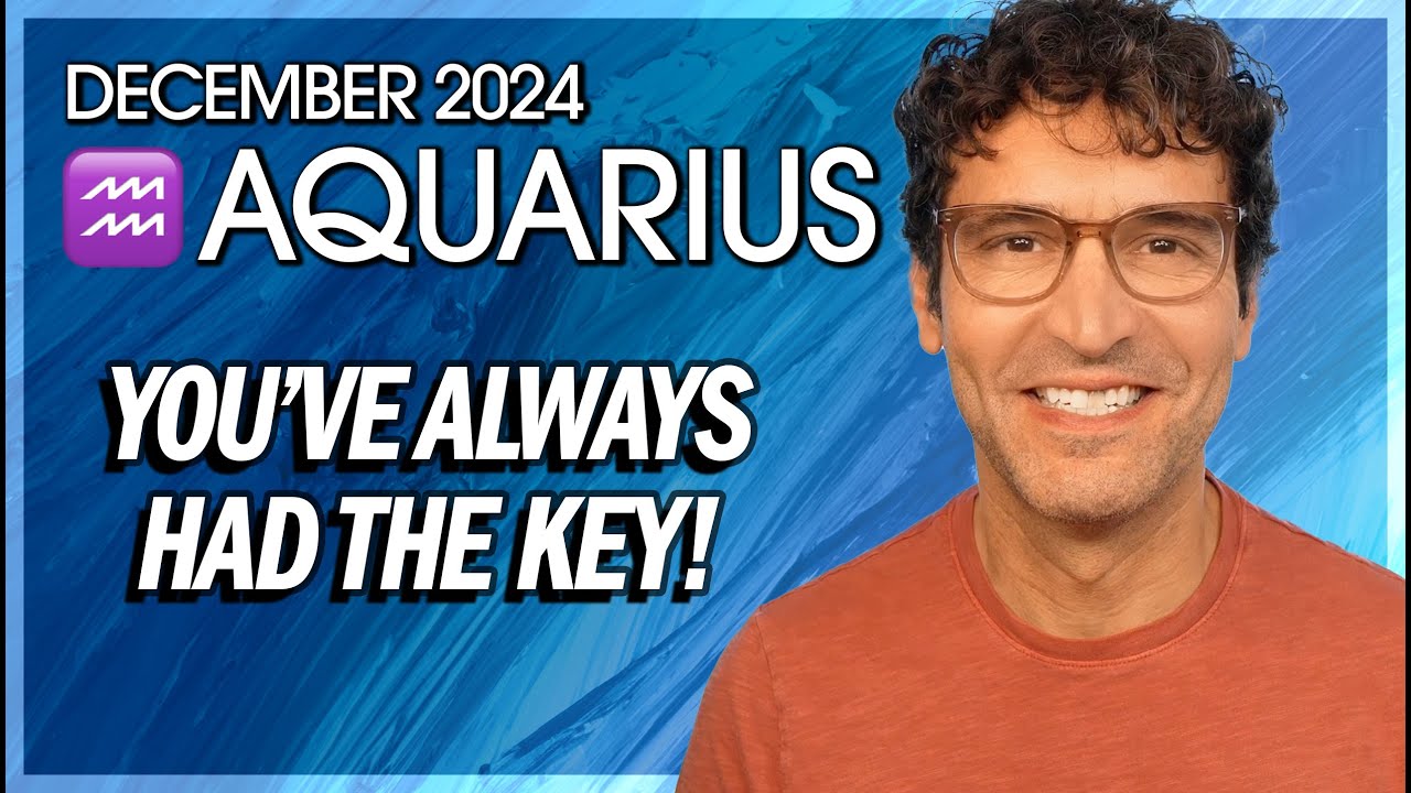 Aquarius December 2024: You've Always Had the Key!