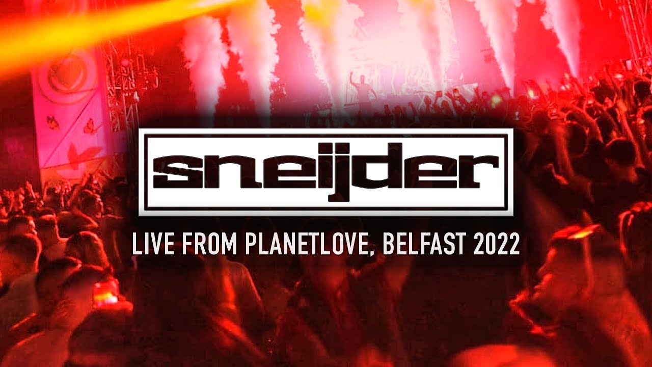 Sneijder LIVE @ Planetlove, Belfast 2022