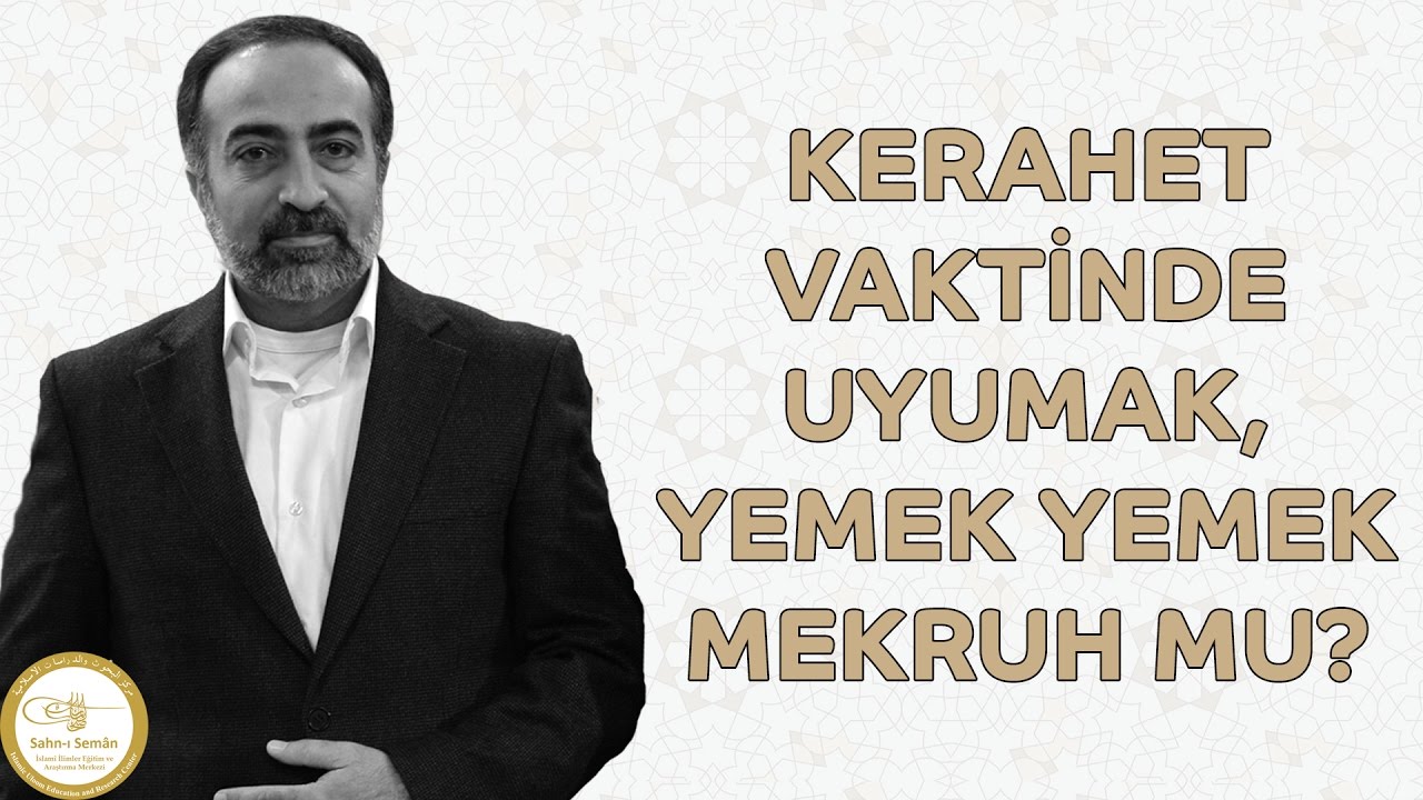 Ebubekir Sifil - Kerahet Vaktinde Uyumak, Yemek Yemek Mekruh Mu?