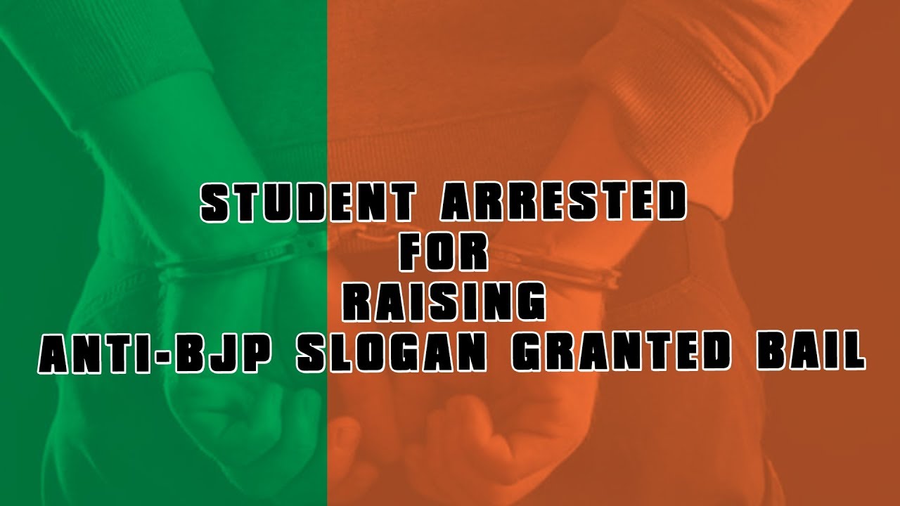Student Arrested  For  Raising  Anti BJP Slogan granted bail