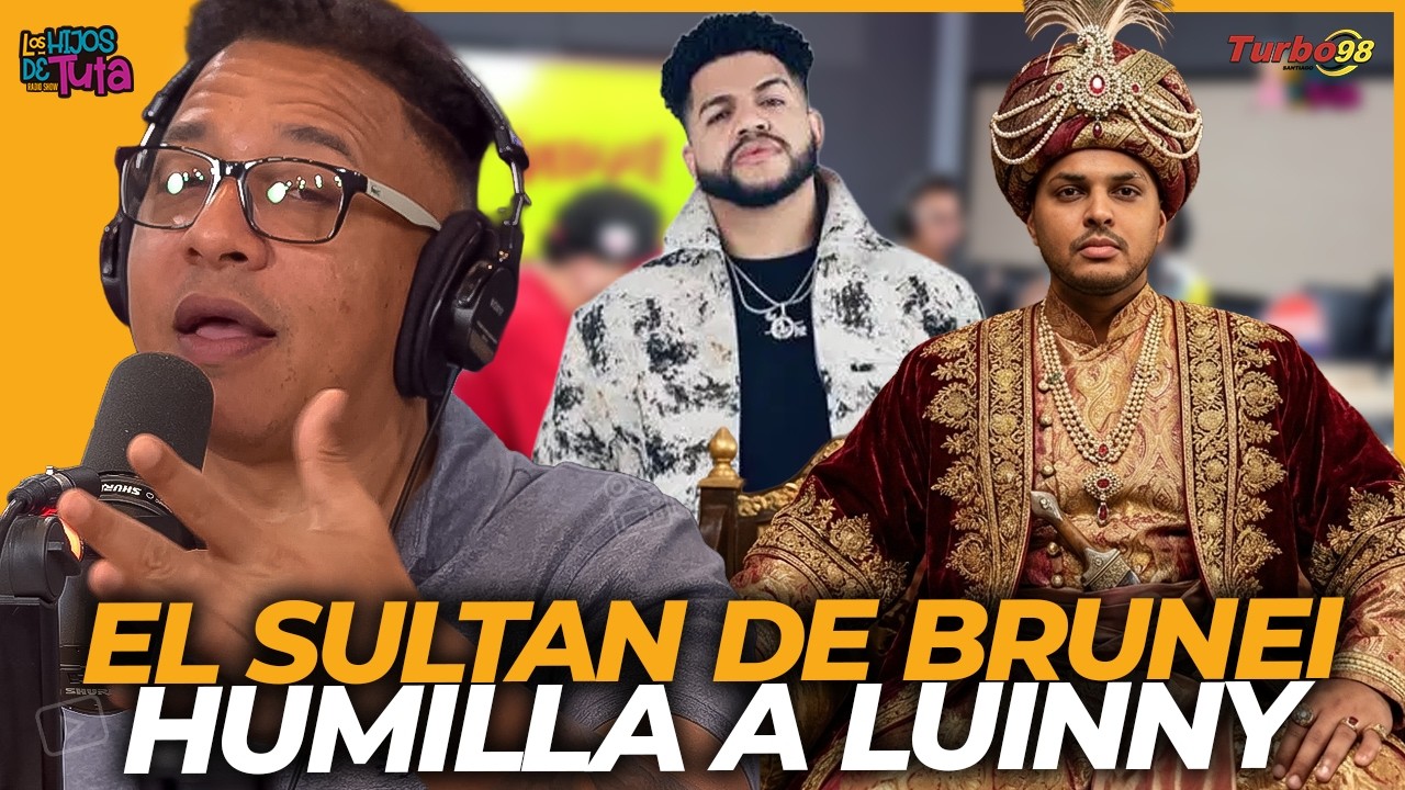 LUINNY CORPORAN NO PUEDE CON ALOFOKE EL SULTAN DE BRUNEI
