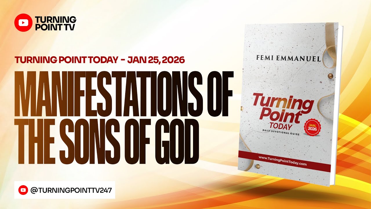 Manifestations of The Sons of God || Turning Point Today Daily Devotion || 25th January