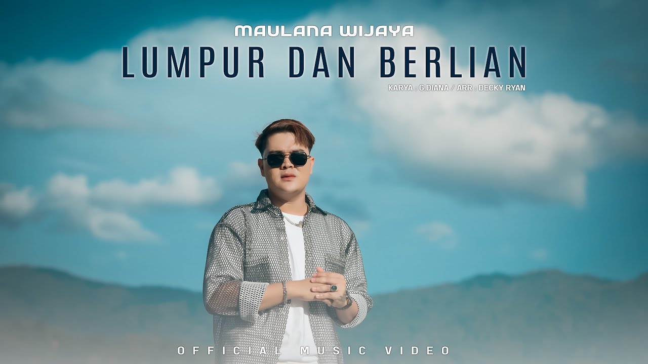 LUMPUR DAN BERLIAN - MAULANA WIJAYA (Official Music Video)