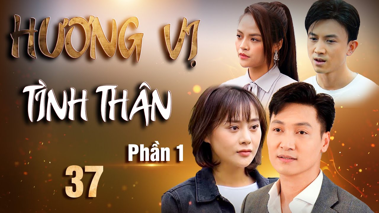 Hương Vị Tình Thân | Phần 1 - Tập 37 Full HD | Phim Tình cảm gia đình | Phim Việt Nam hay nhất