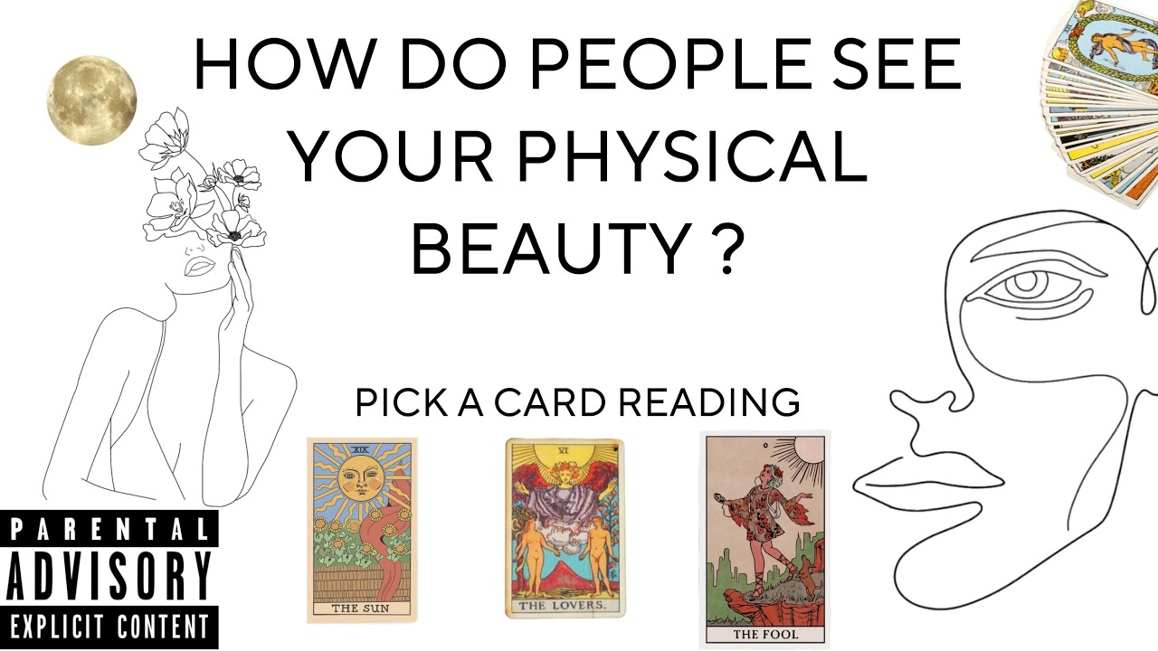 (PICK A CARD) how do people see your physical beauty ?!