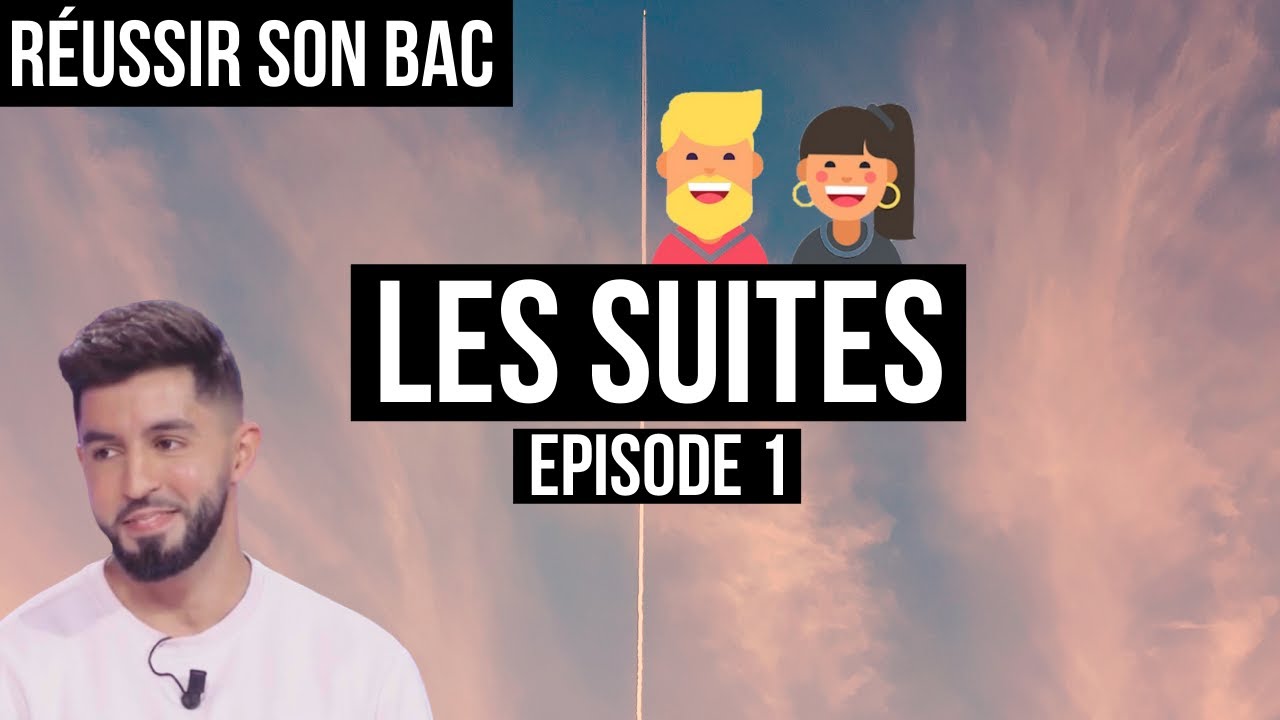 LES SUITES type BAC G&Eacute;N&Eacute;RAL - &eacute;pisode 1 (Premi&egrave;re-Terminale)