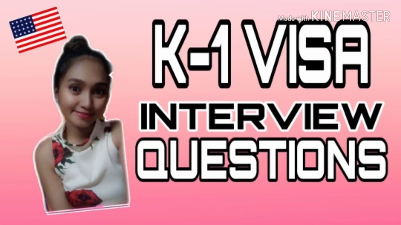 K1 VISA / FIANCÉ VISA INTERVIEW QUESTIONS 2020 (MOST UPDATED)