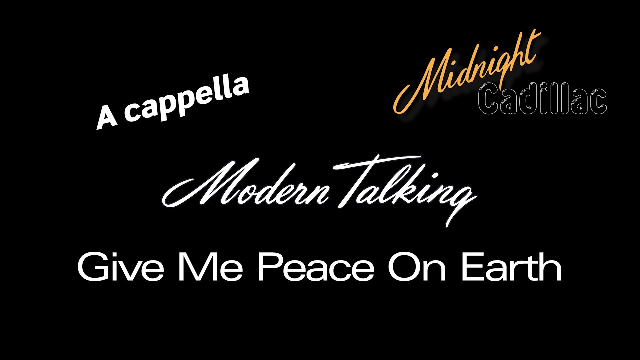 MODERN TALKING Give Me Peace On Earth (A cappella)