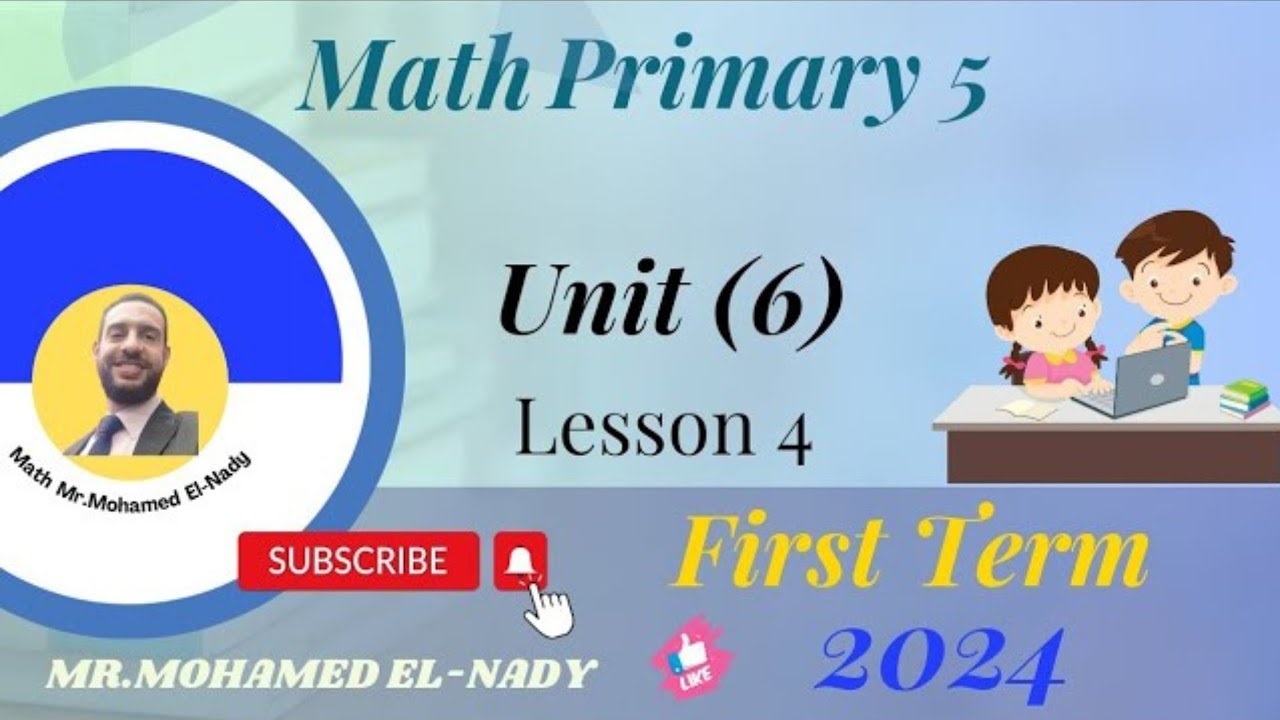 Primary 5 Math - Unit 6, Lesson 4/(First Term)/2024