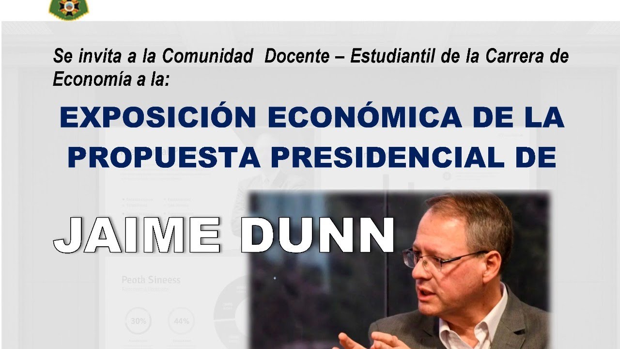 EXPOSICIÓN ECONÓMICA DE LA PROPUESTA PRESIDENCIAL DE JAIME DUNN