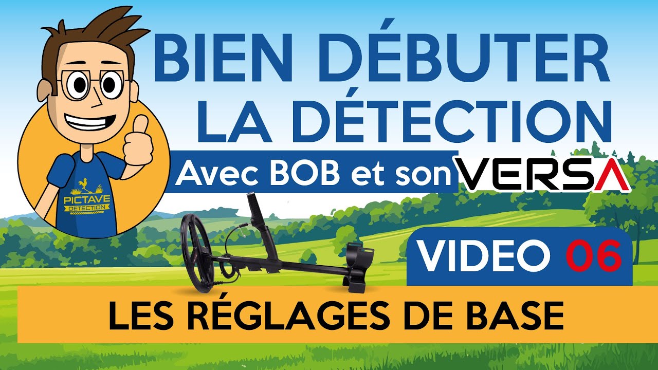Video 06 - Réglages de base - Bien Débuter la Détection avec Bob et son VERSA