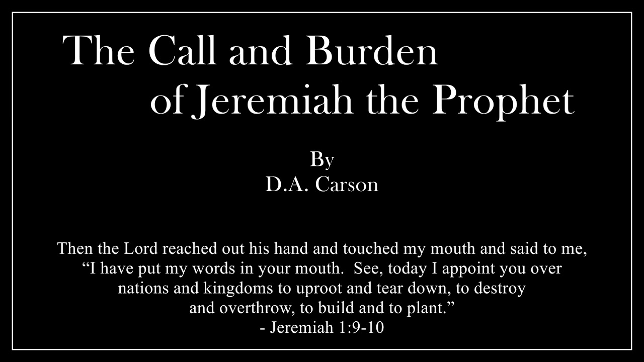 The Call and Burden of Jeremiah the Prophet - D.A. Carson