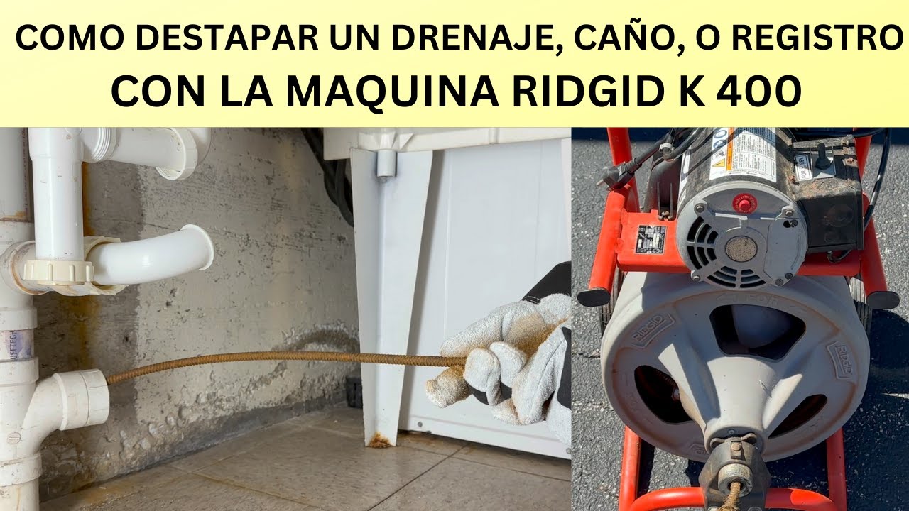 COMO DESTAPAR EL DRENAJE, CAÑ0, O REGISTRO CON LA MAQUINA RIDGID K 400.