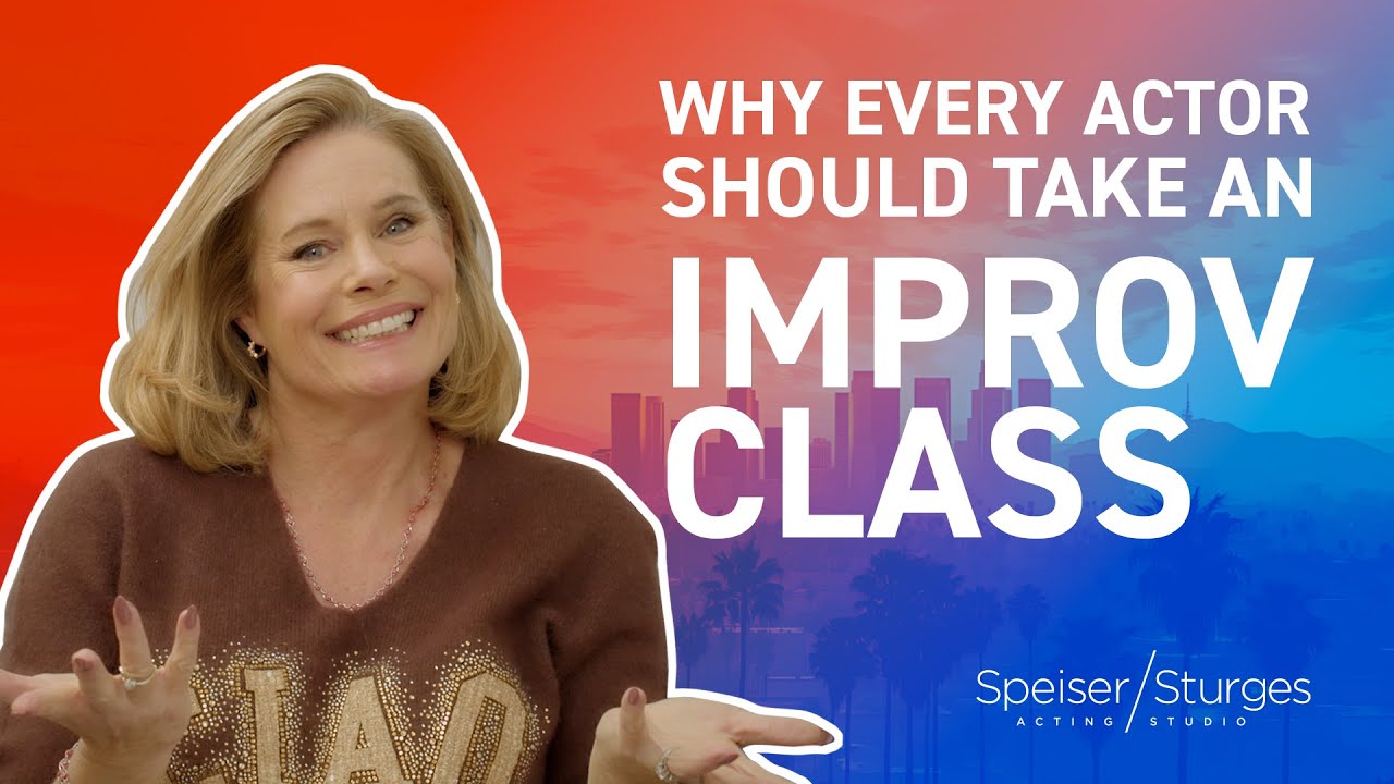 Why every actor should take an Improv class
