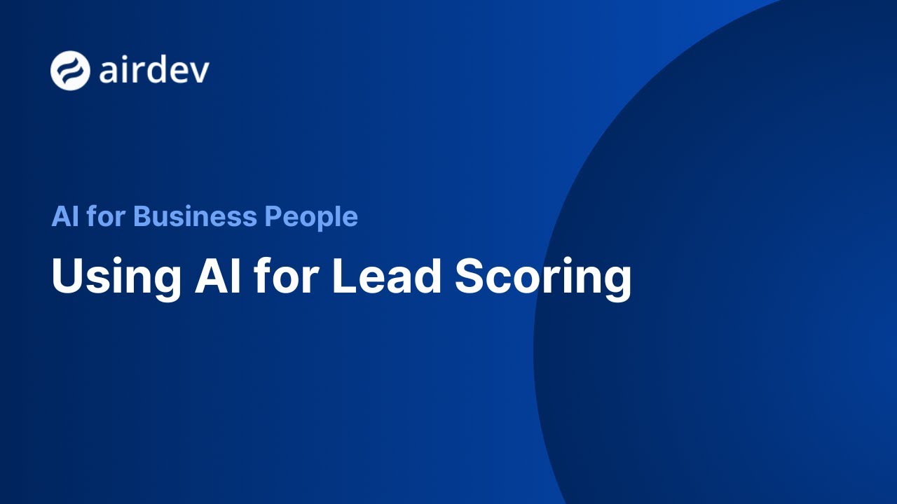 Using AI for Lead Scoring (AI for Business People Series)