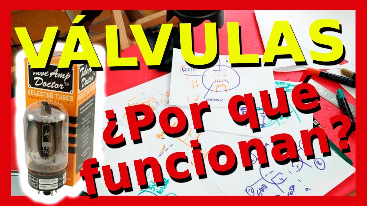 🔊Los MISTERIOS de las V&Aacute;LVULAS ⚡NADIE te dijo POR QU&Eacute; Amplifican 1/2 (Primera Parte)