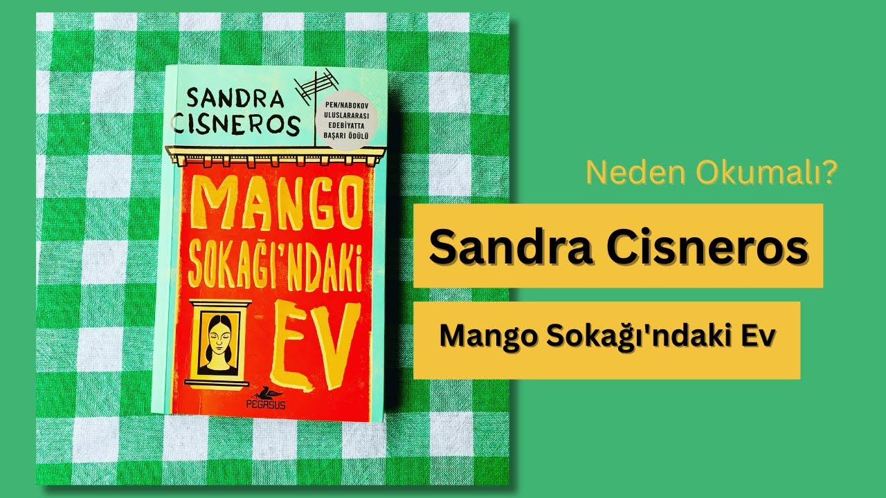 Kendine Ait Bir Ev Yaratmak: Sandra Cisneros Mango Sokağı'ndaki Ev