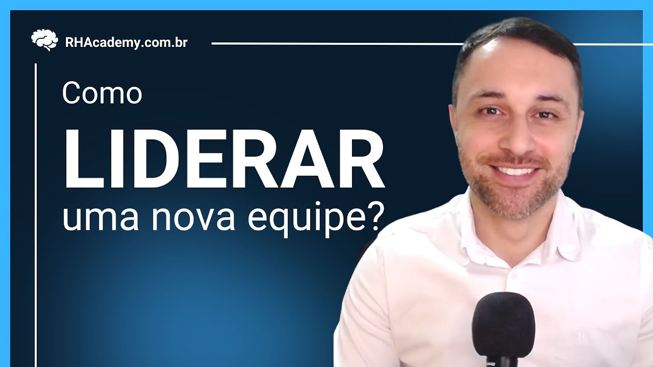 Como liderar uma nova equipe | RH Academy
