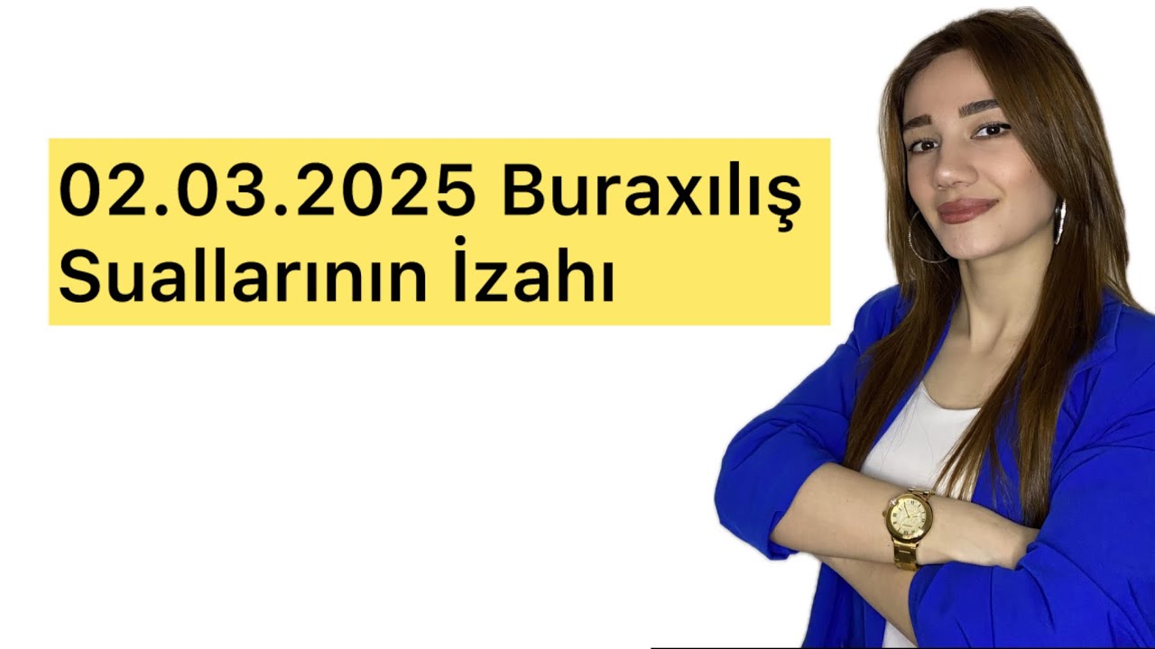 02.03.2025 Buraxılış suallarının izahı