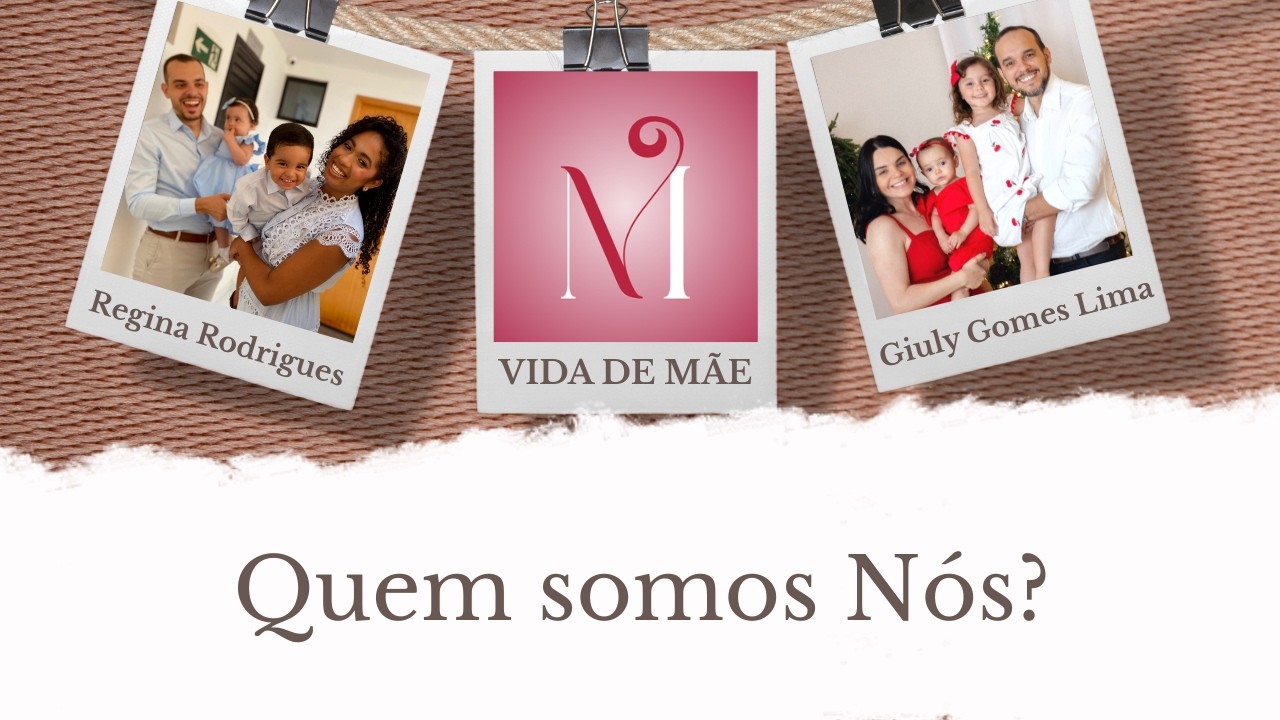 Quem Somos Nós? Conheça Regina Rodrigues e Giuly Gomes Lima | Vida de Mãe