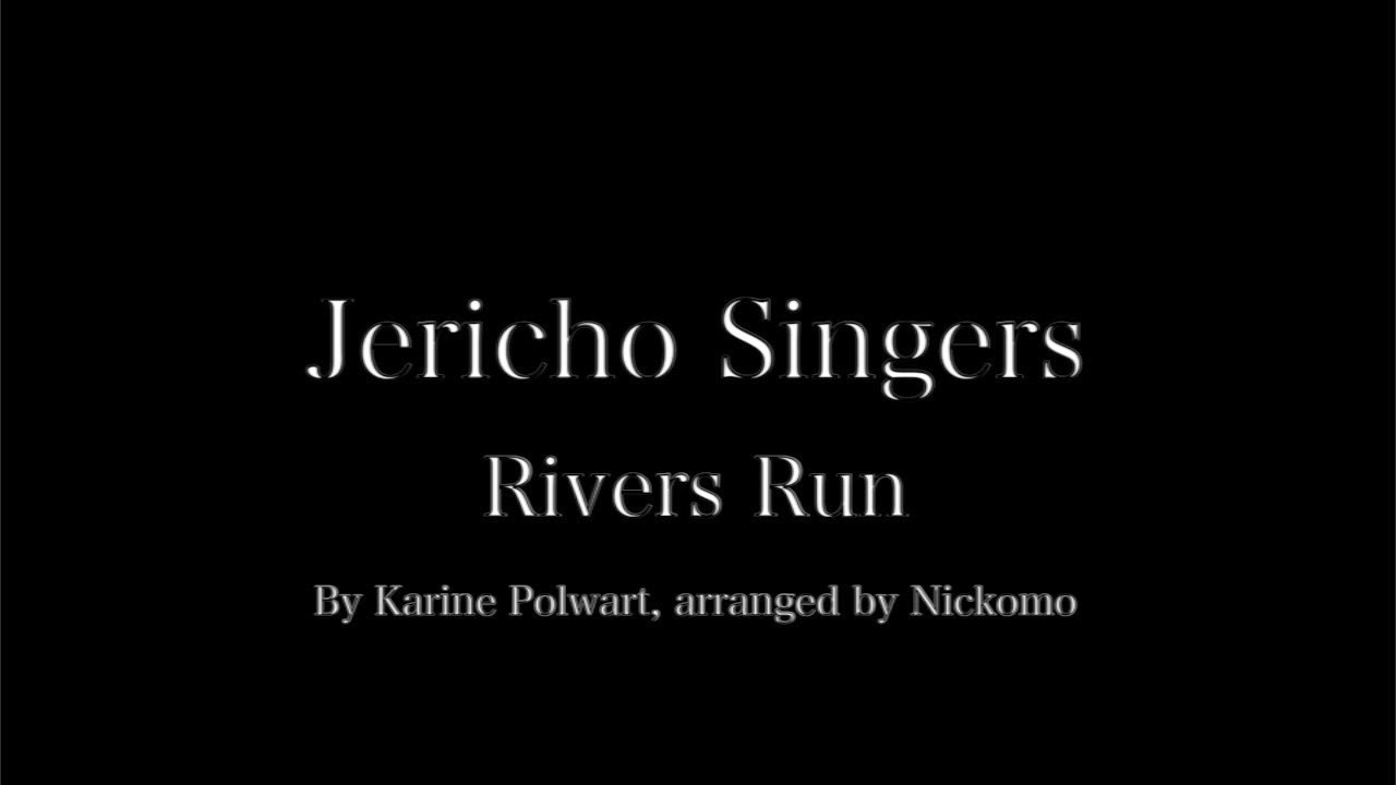 RIVERS RUN performed by Jericho Singers