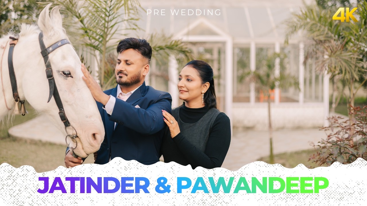 PREWEDDING 4K || JATINDER & PAWANDEEP || AMAR PHOTOGRAPHY BEGOWAL