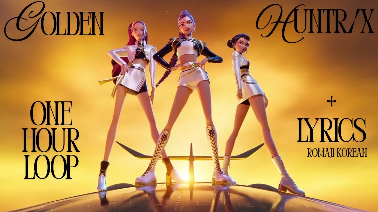 GOLDEN- HUNTR/X - FROM KPOP DEMON HUNTERS - 1 HOUR LOOP