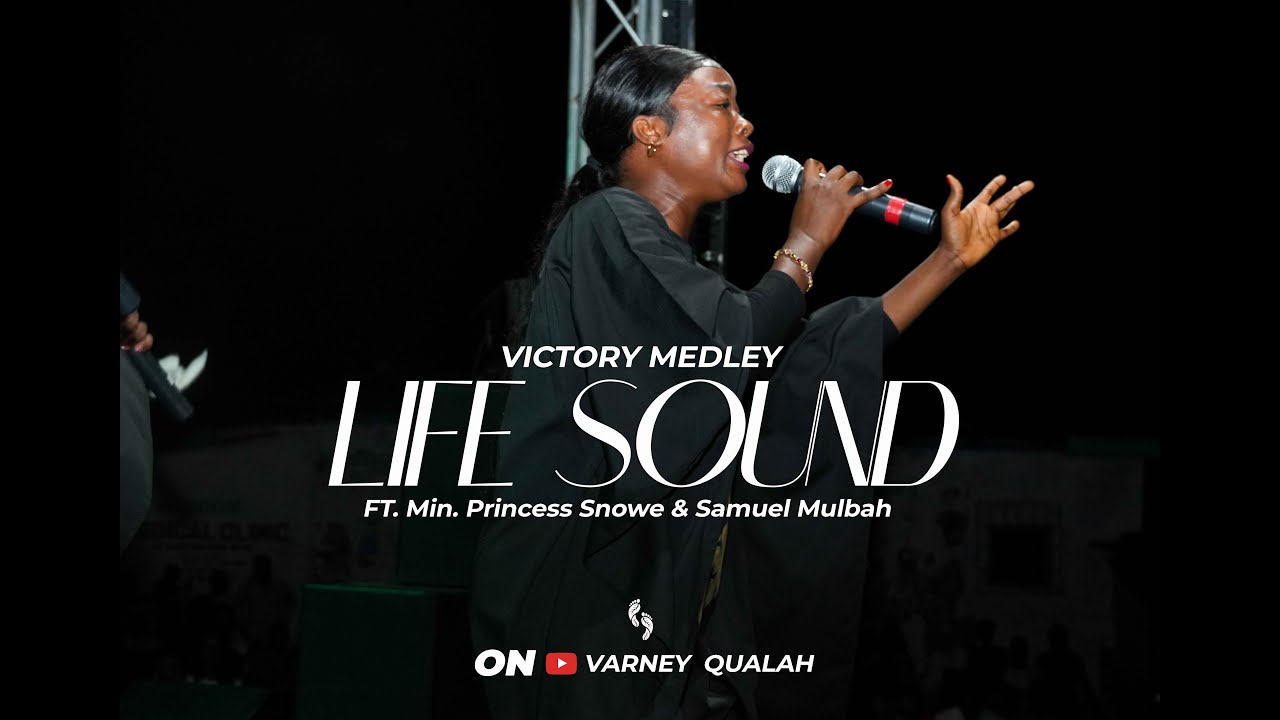 LIFE SOUND FEATURING MIN. PRINCESS SNOWE & SAMUEL MULBAH - VICTORY MEDLEY