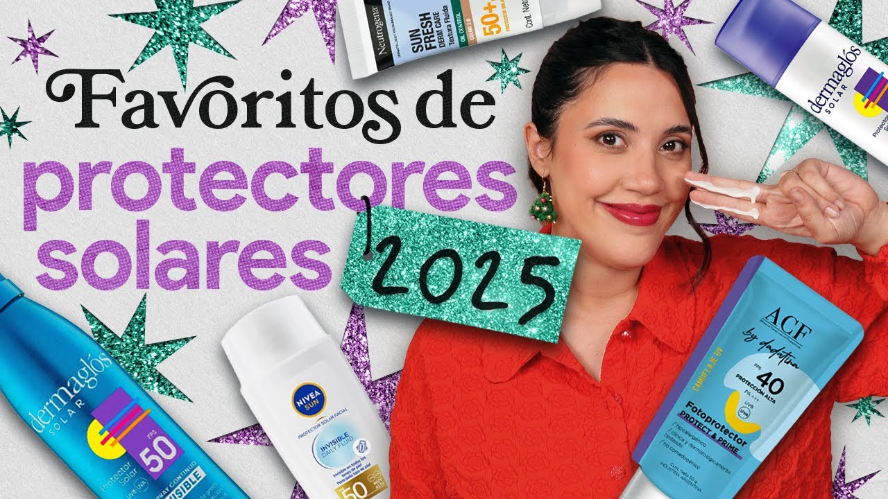 FAVORITOS de PROTECTORES SOLARES 2025: de rostro, de cuerpo, nacionales, importados y más!