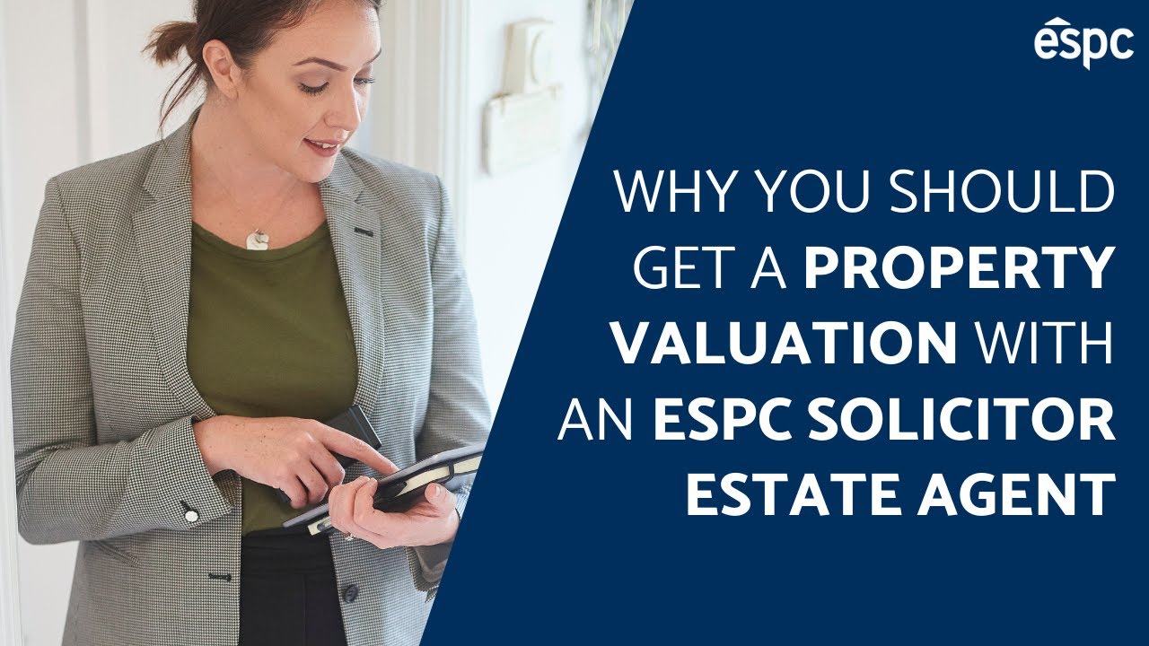 Get a property valuation with an ESPC solicitor estate agent