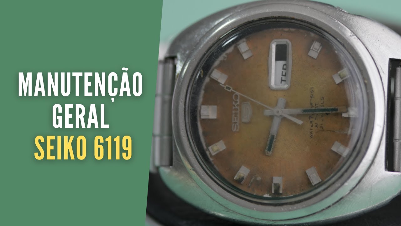 Manutenção Geral Seiko 6119-Antes e Depois-Ezequias Relojoeiro