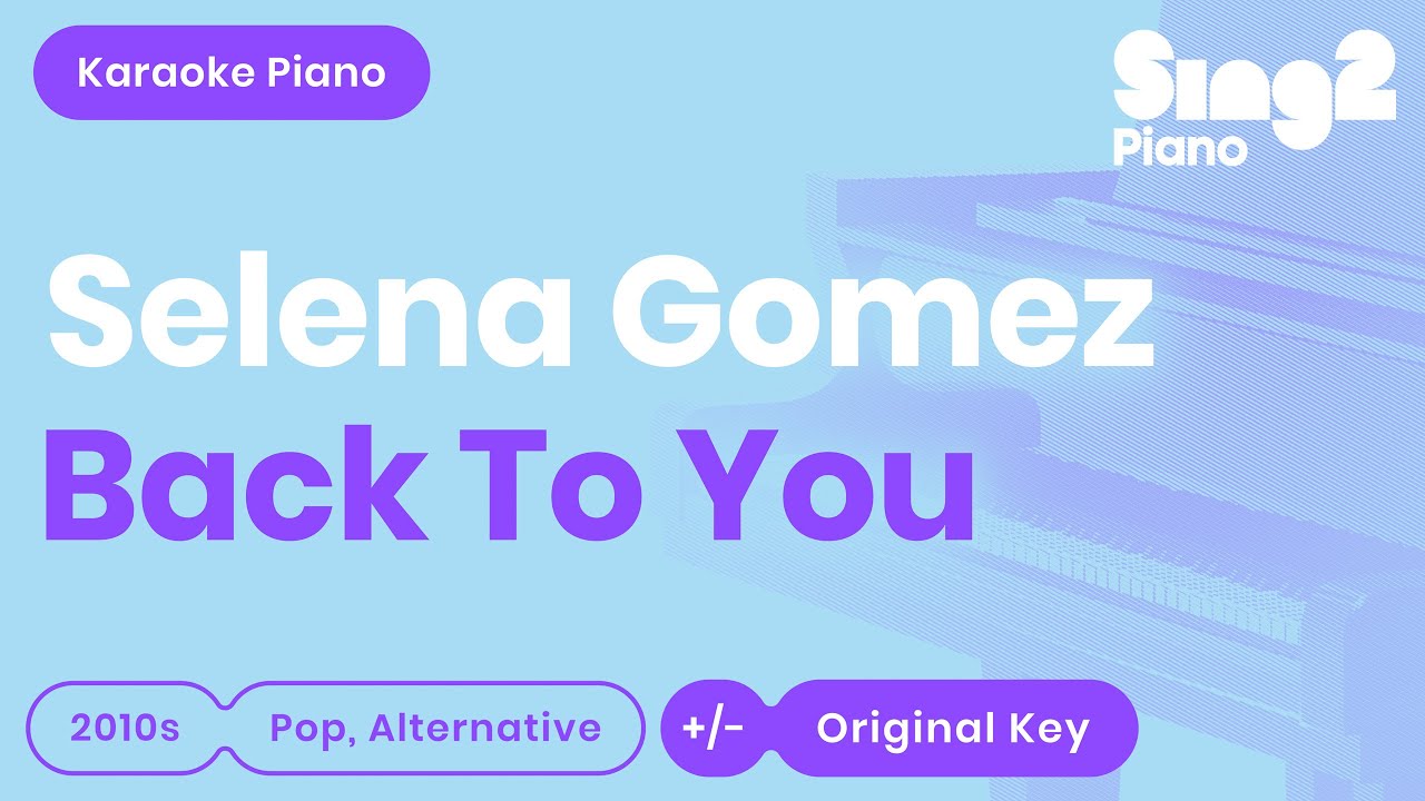 Selena Gomez - Back To You (Piano Karaoke)