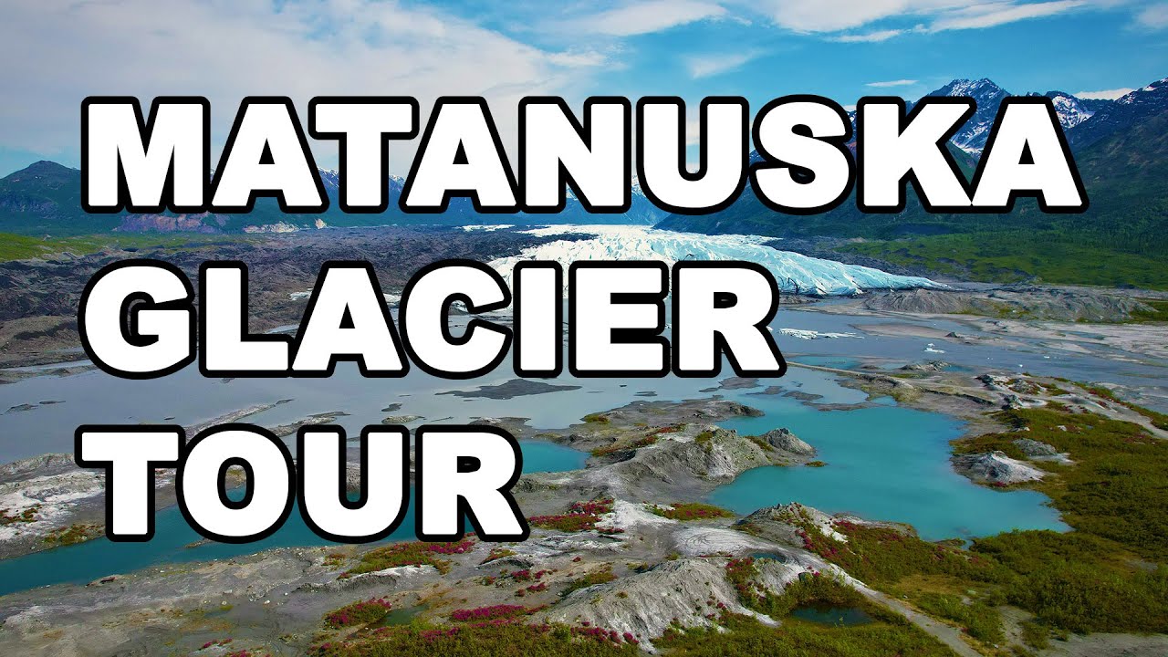 Alaska - Matanuska Glacier Tour