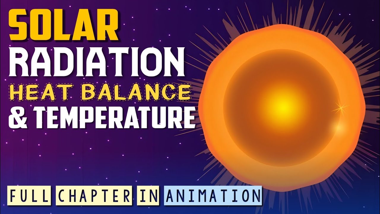 Solar Radiation, Heat Balance & Temperature | Class 11 Geography ch 9  full chapter in animation 