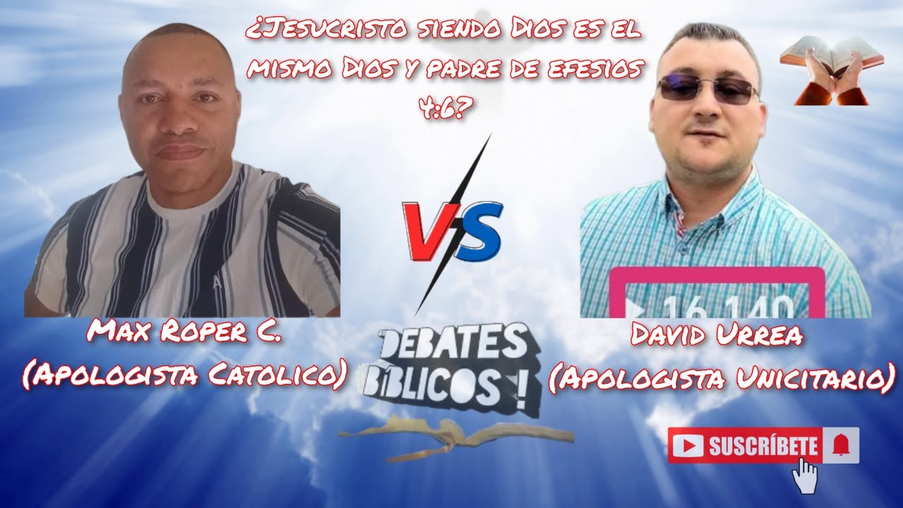 Debate : ¿Jesucristo siendo Dios es el mismo Dios y padre de efesios 4:6?