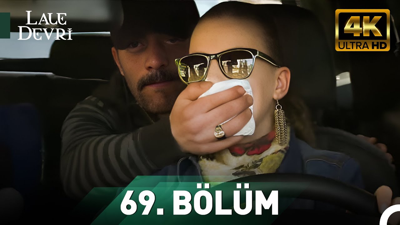 Lale Devri 69. B&ouml;l&uuml;m 4K