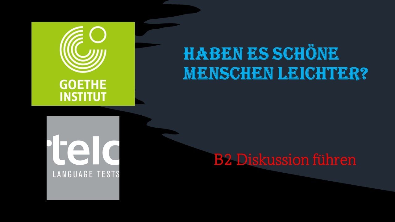 Haben es schöne Menschen leichter?  | B2 Diskussion führen | Goethe | Telc