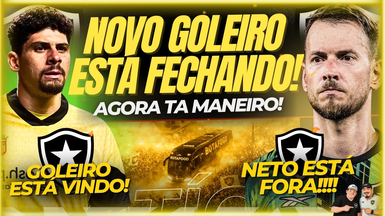 🚨🚨AGORA! BOTAFOGO ESTÁ MUITO PRÓXIMO DE FECHAR A CONTRATAÇÃO DE GOLEIRO DA EUROPA | NETO FORA