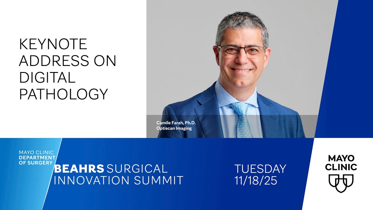 Optiscan keynote address on Digital Pathology - Mayo Clinic 2025 Beahrs Innovation Summit