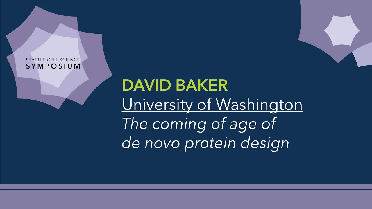 David Baker | Seattle Cell Science Symposium 2017