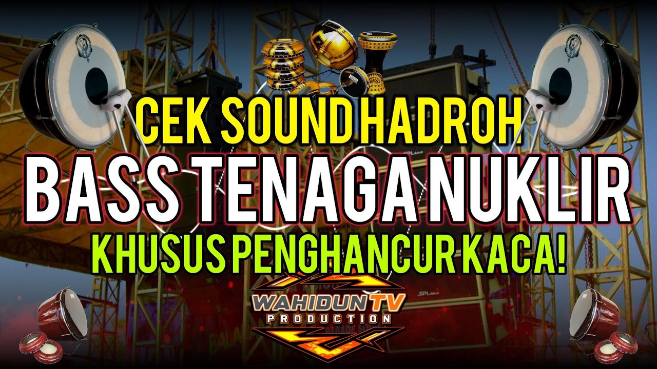 CEK SOUND HADROH FULLBASS TENAGA NUKLIR - KHUSUS PENGHANCUR KACA!!