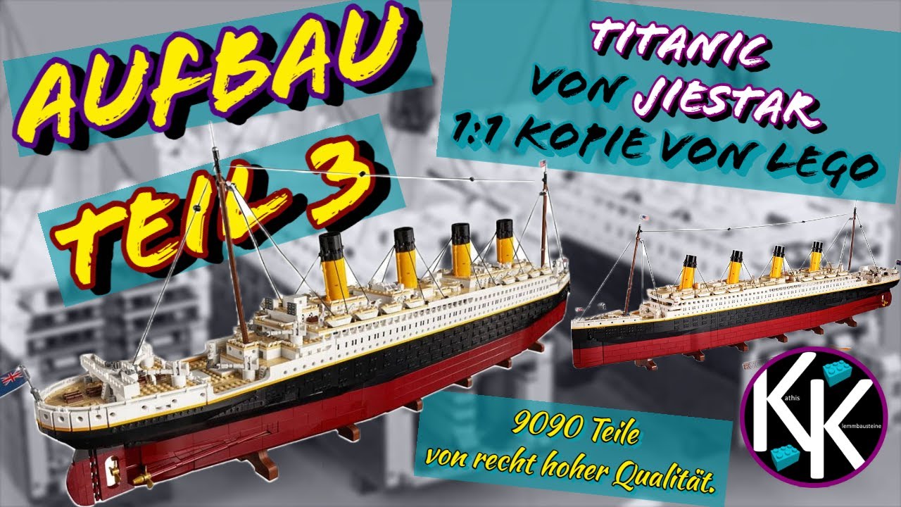 TITANIC von JieStar 1:1 Kopie von Lego - ein Koloss wie er im Buche steht... Aufbau Teil 3
