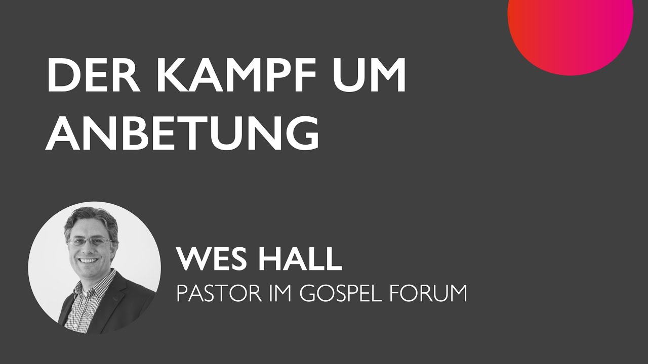 Der Kampf um Anbetung | Wes Hall | 07.06.2020